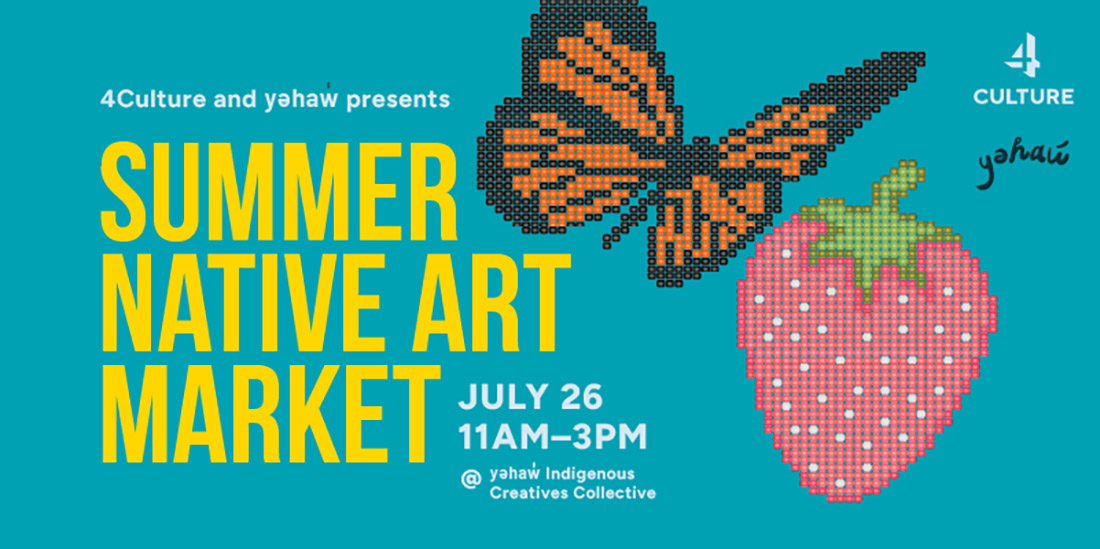 Event flyer with yellow bold text reading Summer Native Art Market. A beaded-style monarch butterfly and strawberry are illustrated. Date and time: July 26, 11AM–3PM. Hosted by 4Culture and yəhaw̓. Blue background.