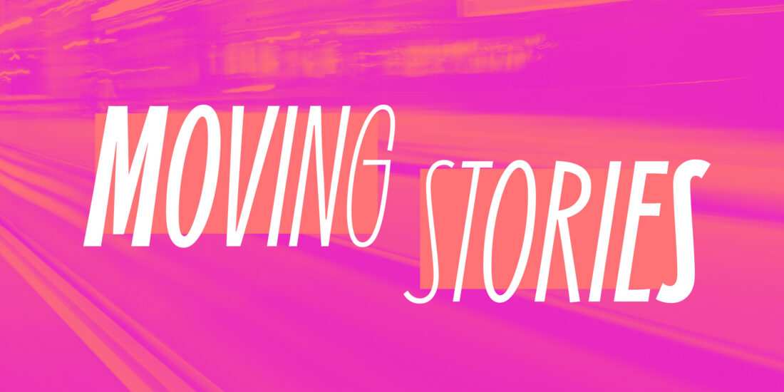 The words MOVING STORIES in white capital letters overlaid on a bright pink and orange motion-blurred background.